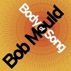 Bob Mould : Body of Song